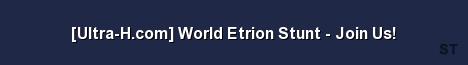 Ultra H com World Etrion Stunt Join Us Server Banner