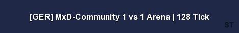GER MxD Community 1 vs 1 Arena 128 Tick Server Banner