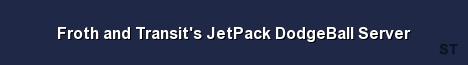 Froth and Transit s JetPack DodgeBall Server Server Banner