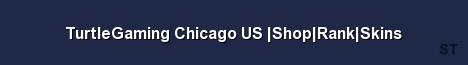 TurtleGaming Chicago US Shop Rank Skins Server Banner