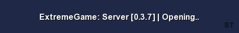 ExtremeGame Server 0 3 7 Opening Server Banner
