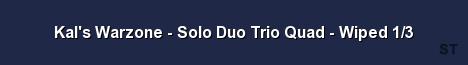 Kal s Warzone Solo Duo Trio Quad Wiped 1 3 Server Banner