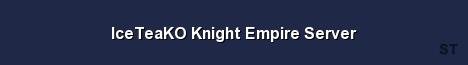 IceTeaKO Knight Empire Server Server Banner