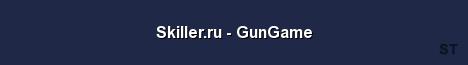 Skiller ru GunGame Server Banner