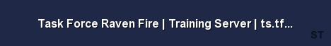 Task Force Raven Fire Training Server ts tfrf com au Server Banner