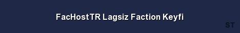 FacHostTR Lagsiz Faction Keyfi Server Banner