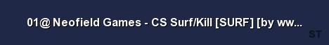 01 Neofield Games CS Surf Kill SURF by www solugames c Server Banner
