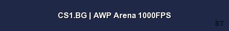 CS1 BG AWP Arena 1000FPS 
