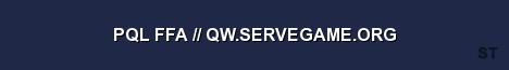PQL FFA QW SERVEGAME ORG Server Banner