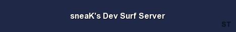 sneaK s Dev Surf Server 