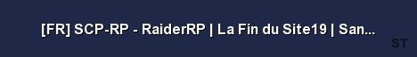 FR SCP RP RaiderRP La Fin du Site19 Sans WhiteList 