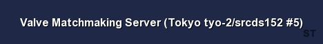 Valve Matchmaking Server Tokyo tyo 2 srcds152 5 Server Banner