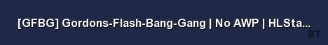 GFBG Gordons Flash Bang Gang No AWP HLStatsX AntiCam Server Banner