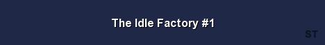 The Idle Factory 1 Server Banner