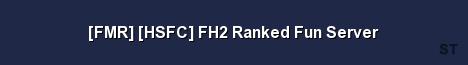 FMR HSFC FH2 Ranked Fun Server Server Banner