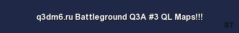 q3dm6 ru Battleground Q3A 3 QL Maps Server Banner