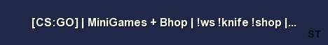 CS GO MiniGames Bhop ws knife shop CS GO Server Banner