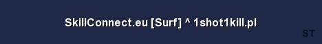 SkillConnect eu Surf 1shot1kill pl Server Banner