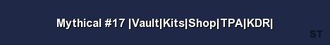 Mythical 17 Vault Kits Shop TPA KDR Server Banner