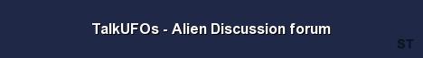 TalkUFOs Alien Discussion forum Server Banner