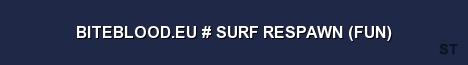 BITEBLOOD EU SURF RESPAWN FUN Server Banner