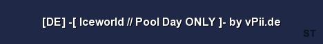 DE Iceworld Pool Day ONLY by vPii de Server Banner