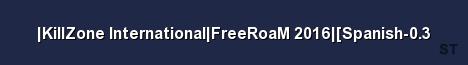 KillZone International FreeRoaM 2016 Spanish 0 3 Server Banner