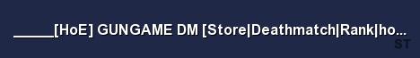 HoE GUNGAME DM Store Deathmatch Rank hoecommunity co Server Banner