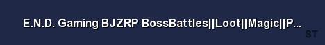 E N D Gaming BJZRP BossBattles Loot Magic PAC3 Free VIP 