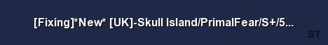 Fixing New UK Skull Island PrimalFear S 5XP 5H 10T 