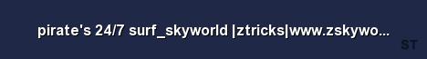 pirate s 24 7 surf skyworld ztricks www zskyworld com Server Banner