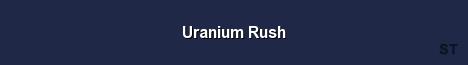 Uranium Rush Server Banner