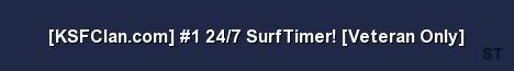 KSFClan com 1 24 7 SurfTimer Veteran Only 