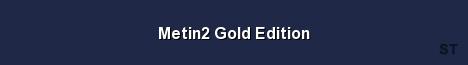 Metin2 Gold Edition Server Banner