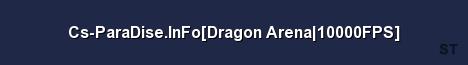 Cs ParaDise InFo Dragon Arena 10000FPS 