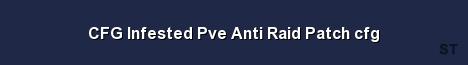 CFG Infested Pve Anti Raid Patch cfg Server Banner