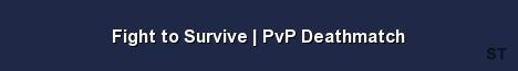 Fight to Survive PvP Deathmatch Server Banner