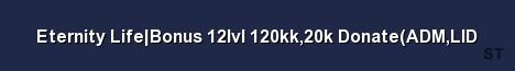 Eternity Life Bonus 12lvl 120kk 20k Donate ADM LID Server Banner