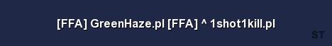 FFA GreenHaze pl FFA 1shot1kill pl Server Banner
