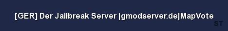 GER Der Jailbreak Server gmodserver de MapVote Server Banner