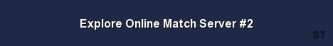 Explore Online Match Server 2 Server Banner