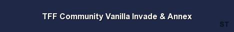 TFF Community Vanilla Invade Annex Server Banner
