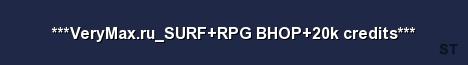 VeryMax ru SURF RPG BHOP 20k credits Server Banner
