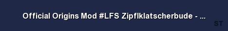 Official Origins Mod LFS Zipflklatscherbude PvE New DB Server Banner