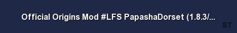 Official Origins Mod LFS PapashaDorset 1 8 3 125548 Hoste Server Banner