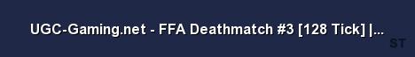 UGC Gaming net FFA Deathmatch 3 128 Tick US West Server Banner
