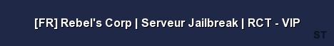 FR Rebel s Corp Serveur Jailbreak RCT VIP Server Banner