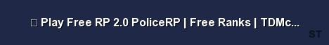 Play Free RP 2 0 PoliceRP Free Ranks TDMcars M9K 