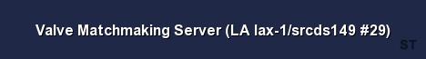 Valve Matchmaking Server LA lax 1 srcds149 29 Server Banner