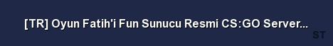 TR Oyun Fatih i Fun Sunucu Resmi CS GO Server Jb Mg Server Banner